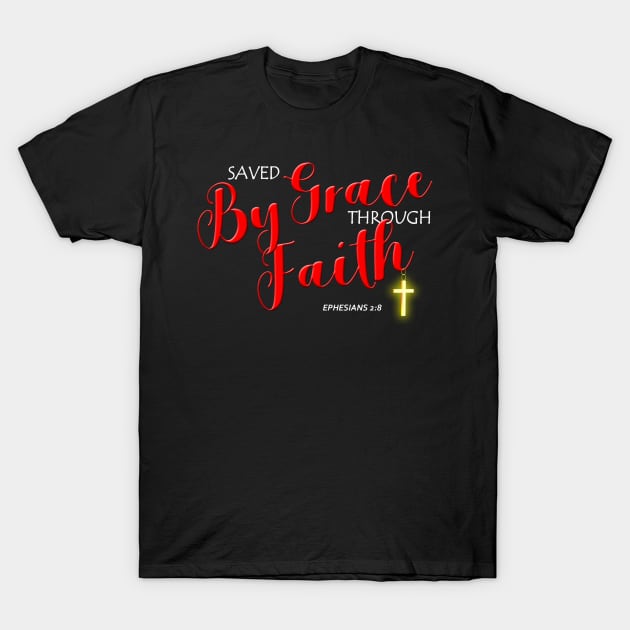 Saved By Grace Through Faith T-Shirt by StGeorgeClothing